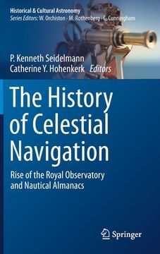 portada The History of Celestial Navigation: Rise of the Royal Observatory and Nautical Almanacs (en Inglés)