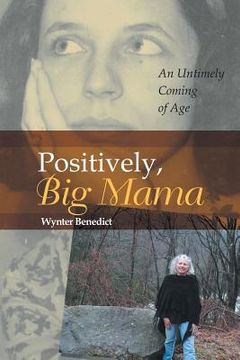 portada Positively, Big Mama: An Untimely Coming of Age (in English)