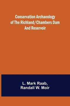 portada Conservation Archaeology of the Richland/Chambers Dam and Reservoir (in English)