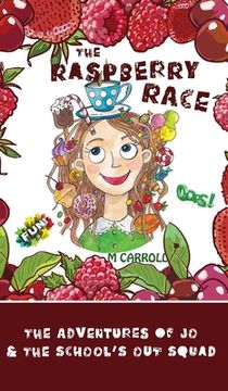 portada The Raspberry Race: The Adventures of Jo & the School's Out Squad