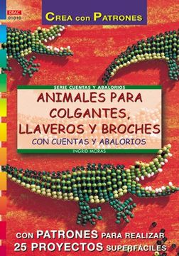 portada Serie Abalorios nº 10. Animales Para Colgantes, Llaveros y Broches con Cuentas y Abalorios (Serie Cuentas y Abalorios) (in Spanish)