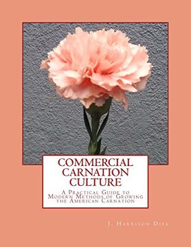 portada Commercial Carnation Culture: A Practical Guide to Modern Methods of Growing the American Carnation 