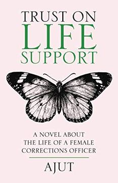 portada Trust on Life Support: A Novel About the Life of a Female Corrections Officer (en Inglés)