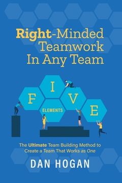 portada Right-Minded Teamwork in Any Team: The Ultimate Team Building Method to Create a Team That Works as One (en Inglés)