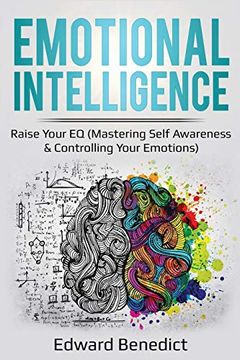 portada Emotional Intelligence: Raise Your eq (Mastering Self Awareness & Controlling Your Emotions) (ei Master) (en Inglés)