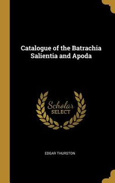 portada Catalogue of the Batrachia Salientia and Apoda (en Inglés)