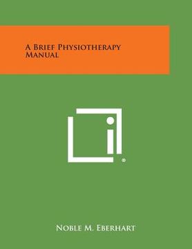 portada A Brief Physiotherapy Manual (en Inglés)