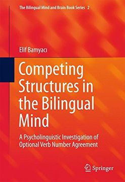 portada Competing Structures in the Bilingual Mind: A Psycholinguistic Investigation of Optional Verb Number Agreement (The Bilingual Mind and Brain Book Series) 