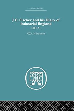 portada J. C. Fischer and his Diary of Industrial England: 1814-51