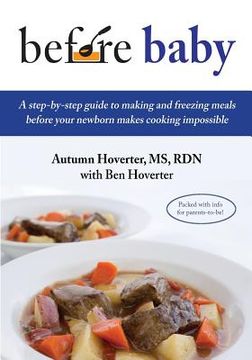 portada Before Baby: A step-by-step guide to making and freezing meals before your newborn makes cooking impossible (en Inglés)
