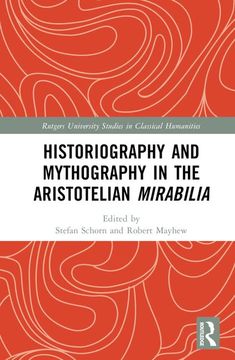 portada Historiography and Mythography in the Aristotelian Mirabilia (Rutgers University Studies in Classical Humanities) (en Inglés)