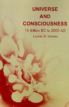 portada universe and consciousness: 15 billion bc to 2000 ad (en Inglés)