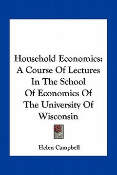 portada household economics: a course of lectures in the school of economics of the university of wisconsin (in English)