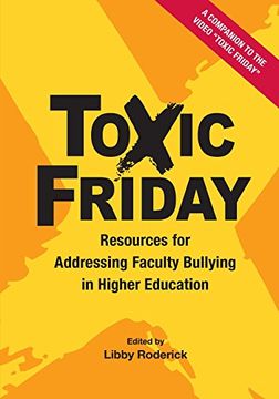 portada Toxic Friday: Resources for Addressing Faculty Bullying in Higher Education (en Inglés)