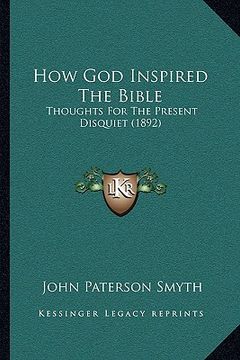 portada how god inspired the bible: thoughts for the present disquiet (1892)