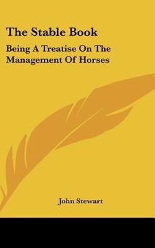 portada the stable book: being a treatise on the management of horses (en Inglés)
