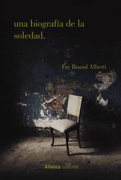 portada Una Biografía de la Soledad: Historia de una Emoción: 854 (Ensayo)