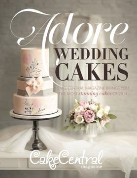 portada Adore Wedding Cakes: Cake Central Magazine Brings You The Most Stunning Cakes of 2014 (Cake Central Magazine Adore Wedding Cakes) (Volume 5)