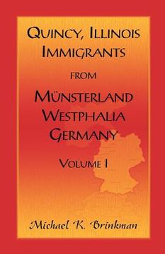 portada quincy, illinois, immigrants from munsterland, westphalia, germany: volume i (en Inglés)