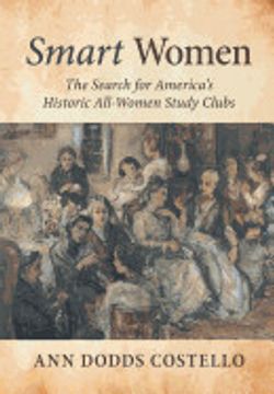 portada Smart Women: The Search for America's Historic All-Women Study Clubs (en Inglés)