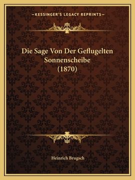 portada Die Sage Von Der Geflugelten Sonnenscheibe (1870) (en Alemán)