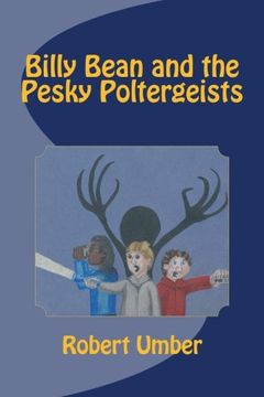portada Billy Bean and the Pesky Poltergeists (Billy Bean, Ghosthunter mysteries)