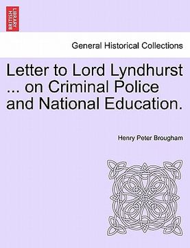 portada letter to lord lyndhurst ... on criminal police and national education. (in English)