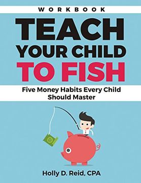 portada Teach Your Child to Fish Workbook: Five Money Habits Every Child Should Master (en Inglés)
