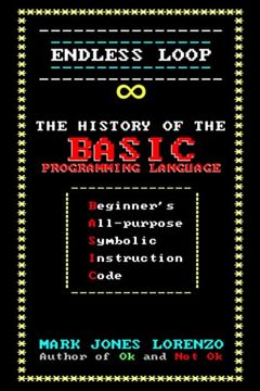 portada Endless Loop: The History of the Basic Programming Language (Beginner'S All-Purpose Symbolic Instruction Code) (in English)