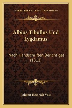 portada Albius Tibullus Und Lygdamus: Nach Handschriften Berichtiget (1811) (en Alemán)