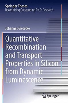 portada Quantitative Recombination and Transport Properties in Silicon from Dynamic Luminescence (Springer Theses)