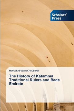 portada The History of Katamma Traditional Rulers and Bade Emirate (in English)