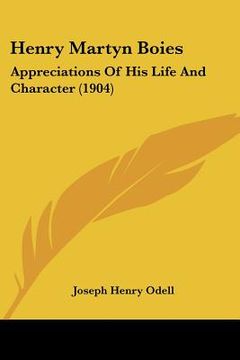portada henry martyn boies: appreciations of his life and character (1904) (en Inglés)