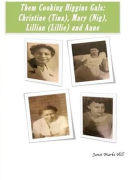 portada Them Cooking Higgins Gals: Christine (Tina), Mary (Nig), Lillian (Lillie) and Anne: Family Recipes (en Inglés)