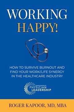 portada Working Happy! How to Survive Burnout and Find Your Work/Life Synergy in the Healthcare Industry (en Inglés)