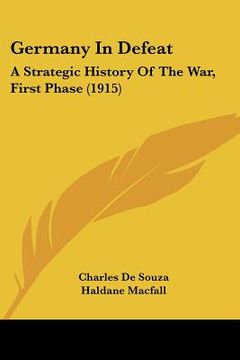 portada germany in defeat: a strategic history of the war, first phase (1915) (en Inglés)