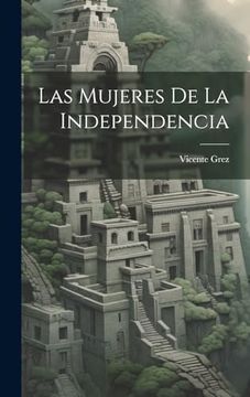portada Las Mujeres de la Independencia (in Spanish)