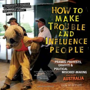 portada How to Make Trouble and Influence People: Pranks, Protests, Graffiti & Political Mischief-Making from Across Australia (in English)