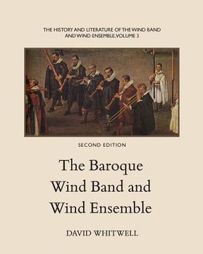 portada The History and Literature of the Wind Band and Wind Ensemble: The Baroque Wind Band and Wind Ensemble