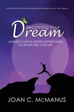 portada Becoming Your Dream: Harness Your Six Hidden Superpowers to Transform Your Life (en Inglés)