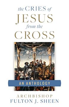 portada The Cries of Jesus From the Cross: A Fulton Sheen Anthology (en Inglés)