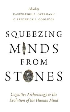 portada Squeezing Minds From Stones: Cognitive Archaeology and the Evolution of the Human Mind (en Inglés)