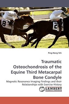 portada traumatic osteochondrosis of the equine third metacarpal bone condyle (en Inglés)