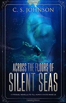 portada Across the Floors of Silent Seas: A Short Story (Till Human Voices Wake us) (en Inglés)