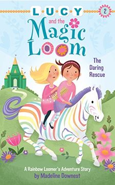 portada Lucy and the Magic Loom: The Daring Rescue: A Rainbow Loomer's Adventure Story