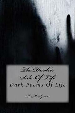 portada The Darker Side Of Life: Dark Poems Of Life (in English)
