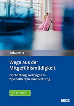 portada Wege aus der Mitgefühlsmüdigkeit: Erschöpfung Vorbeugen in Psychotherapie und Beratung. Mit E-Book Inside und Arbeitsmaterial (en Alemán)