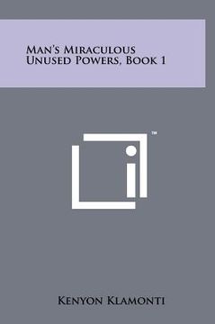 portada man's miraculous unused powers, book 1 (en Inglés)