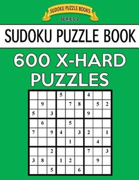 portada Sudoku Puzzle Book, 600 EXTRA HARD Puzzles: Single Difficulty Level For No Wasted Puzzles (en Inglés)