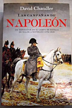 portada Las campañas de Napoleón : uUn emperador en el campo de batalla de Tolón a Waterloo, 1796-1815